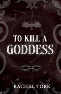 To Kill A Goddess